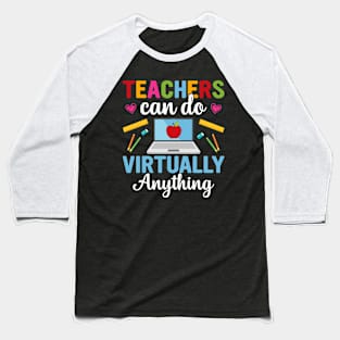 Teachers can do Virtually Anything Baseball T-Shirt